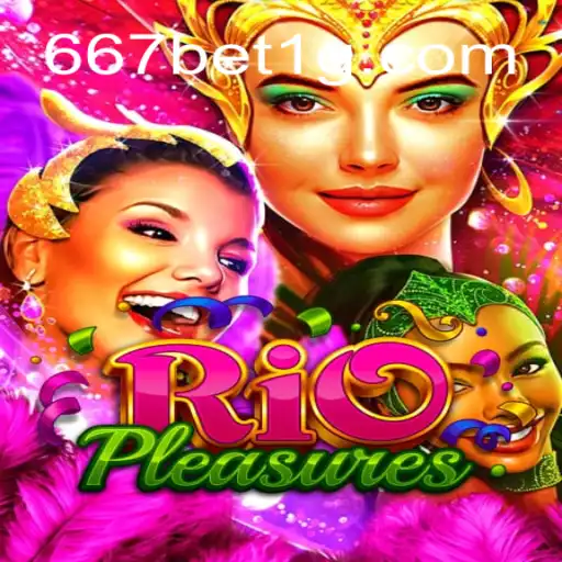 Descubra RioPleasures: O Novo Fenômeno de Jogos Com 667bet